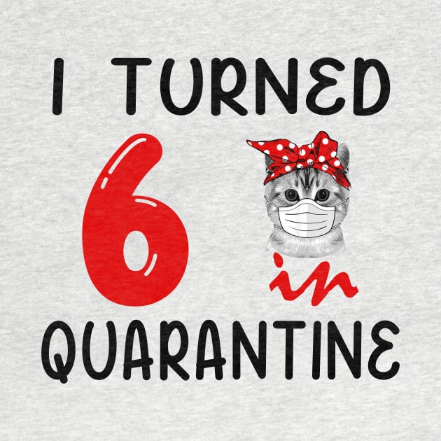 I Turned 6 In Quarantine Funny Cat Facemask by David Darry